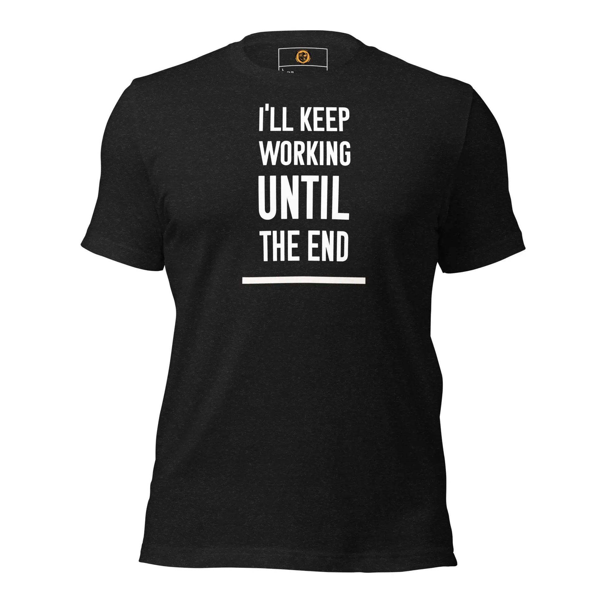 motivational-quote-t-shirt-keep-working-until-the-end-front