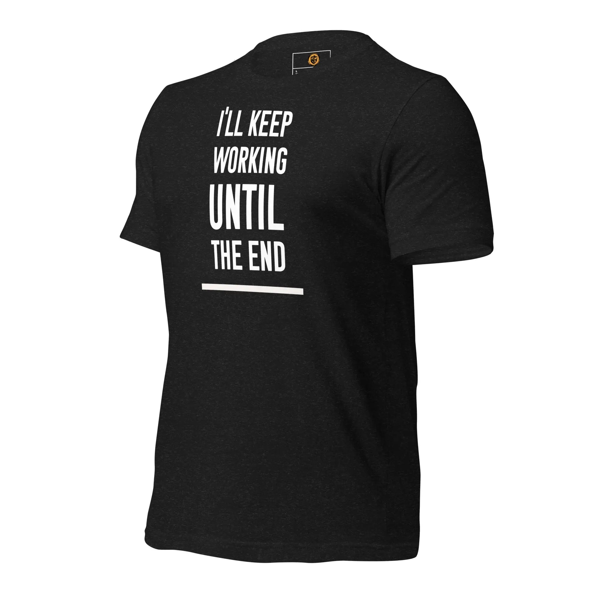 motivational-quote-t-shirt-keep-working-until-the-end-left-side