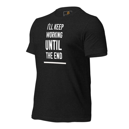 motivational-quote-t-shirt-keep-working-until-the-end-left-side